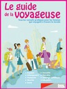 Le Guide De La Voyageuse: Tous Les Conseils Pratiques Pour Les Femmes Qui Voyagent À Travers Le Monde