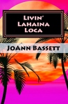 Livin' Lahaina Loca Livin' Lahaina Loca