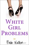 White Girl Problems by Babe Walker