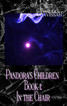 Pandora's Children Book 1: In the Chair (Kindle Edition)
