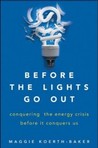 Before the Lights Go Out: Conquering the Energy Crisis Before It Conquers Us