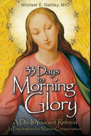 33 Days to Morning Glory by Michael Gaitley