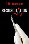 Resuscitation by D.M. Annechino Resuscitation by D.M. Annechino