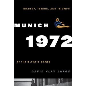 Munich 1972: Tragedy, Terror, and Triumph at the Olympic Games