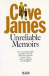 Unreliable Memoirs by Clive James Unreliable Memoirs by Clive James