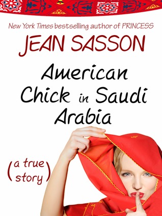 American Chick in Saudi Arabia by Jean Sasson American Chick in Saudi Arabia by Jean Sasson