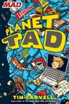 Planet Tad by Tim Carvell Planet Tad by Tim Carvell
