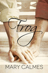Frog by Mary Calmes Frog by Mary Calmes