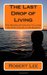 The Last Drop of Living: A Minimalist's Guide to Living the High Life on a Low Budget