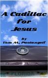 A Cadillac for Jesus A Cadillac for Jesus