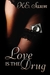 Love Is The Drug (Texas Lov...