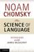 The Science of Language by Noam Chomsky