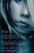 The Opposite of Hallelujah (Library Binding)