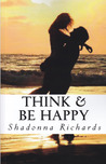 Think and Be Happy: 365 Empowering Thoughts to Lift Your Spirit