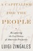 A Capitalism for the People by Luigi Zingales A Capitalism for the People by Luigi Zingales