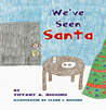 We've Seen Santa by Tiffany A. Higgins We've Seen Santa by Tiffany A. Higgins