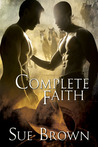 Complete Faith by Sue Brown Complete Faith by Sue Brown