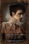 Willful Impropriety: 13 Tales of Society, Scandal and Romance Willful Impropriety: 13 Tales of Society, Scandal and Romance