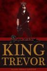 King Trevor by Susan Helene Gottfried King Trevor by Susan Helene Gottfried