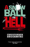 A Snowball in Hell by Christopher Brookmyre A Snowball in Hell by Christopher Brookmyre