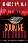 Cooking the Books by Bonnie S. Calhoun Cooking the Books by Bonnie S. Calhoun