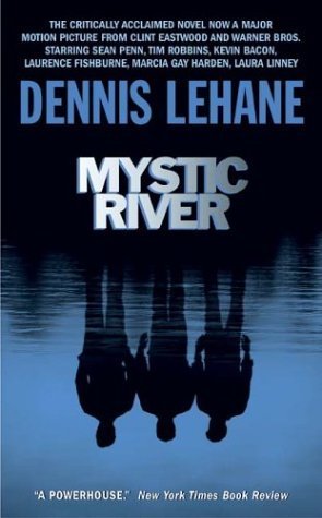 Mystic River by Dennis Lehane Mystic River by Dennis Lehane