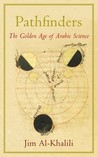 Pathfinders: The Golden Age of Arabic Science Pathfinders: The Golden Age of Arabic Science
