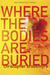 Where the Bodies Are Buried (Hardcover)