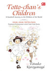 Totto-chan's Children: A Goodwill Journey to the Children of the World (Anak-Anak Totto-chan: Perjalanan Kemanusiaan untuk Anak-Anak Dunia) Totto-chan's Children: A Goodwill Journey to the Children of the World (Anak-Anak Totto-chan: Perjalanan Kemanusiaan untuk Anak-Anak Dunia)