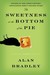 The Sweetness at the Bottom of the Pie (A Flavia de Luce Mystery, #1)