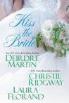 Kiss the Bride by Deirdre Martin Kiss the Bride by Deirdre Martin