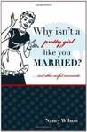 Why Isn't a Pretty Girl Like You Married?: And Other Useful Comments