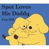 Spot Loves His Daddy Spot Loves His Daddy
