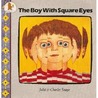 The Boy With Square Eyes by Juliet Snape The Boy With Square Eyes by Juliet Snape