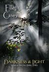 Darkness & Light by Elle Casey Darkness & Light by Elle Casey