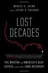 Lost Decades: The Making of America's Debt Crisis and the Long Recovery