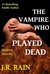 The Vampire Who Played Dead (A Spinoza Novella)