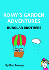 Romy's Garden Adventures: Burglar Brothers