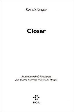 Closer by Dennis Cooper