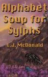 Alphabet Soup for Sylphs (Sylph, #3.5) Alphabet Soup for Sylphs (Sylph, #3.5)