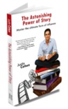 The Astonishing Power of Story The Astonishing Power of Story