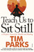 Teach Us to Sit Still: A Sceptic's Search for Health and Healing