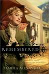 Remembered by Tamera Alexander Remembered by Tamera Alexander