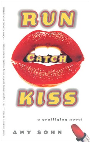 Run Catch Kiss by Amy Sohn Run Catch Kiss by Amy Sohn
