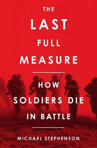 The Last Full Measure: Death in Battle Through the Ages
