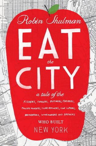 Eat the City by Robin Shulman