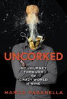 Uncorked by Marco Pasanella Uncorked by Marco Pasanella