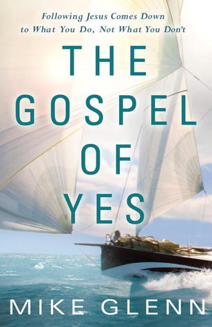 The Gospel of Yes by Mike Glenn