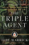 The Triple Agent: The al-Qaeda Mole who Infiltrated the CIA The Triple Agent: The al-Qaeda Mole who Infiltrated the CIA