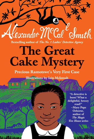 The Great Cake Mystery: Precious Ramotswe's Very First Case: A Number 1 Ladies' Detective Agency Book for Young Readers